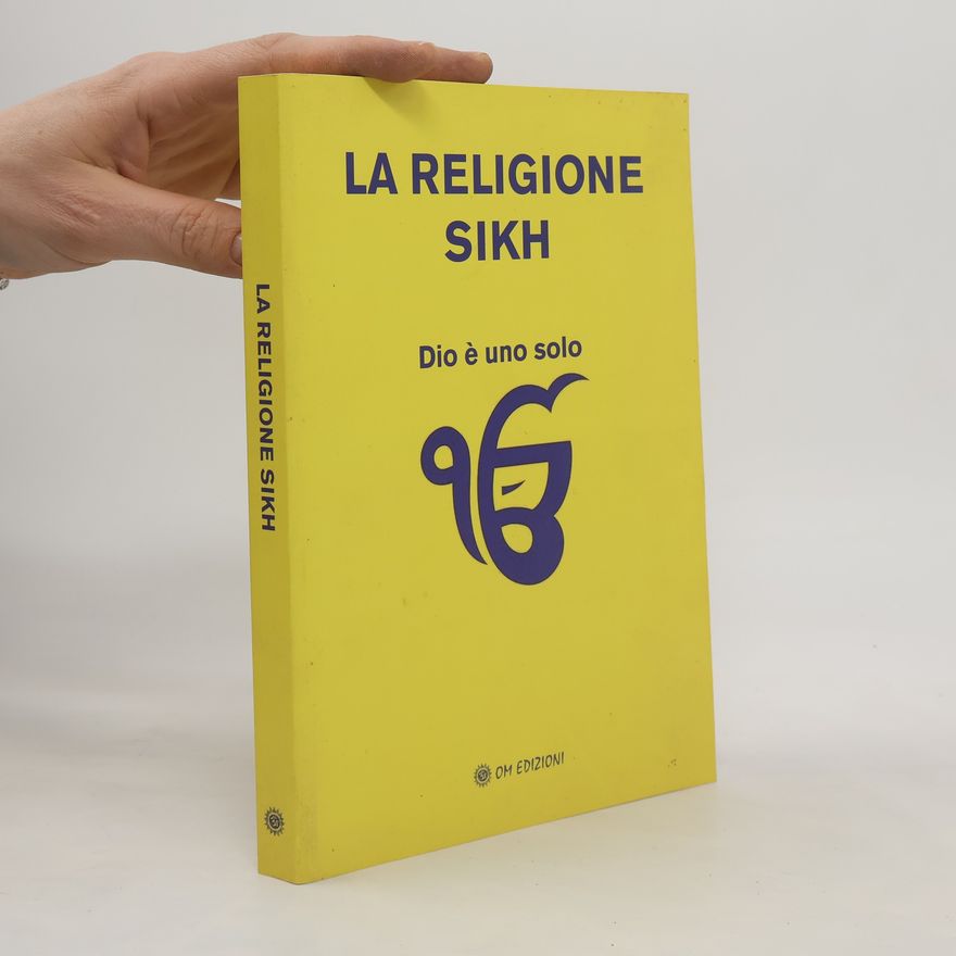Various authors La religione Sikh. Dio è uno solo