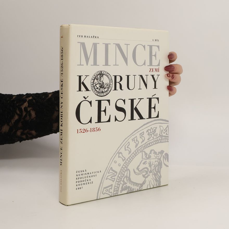 Ivo Halačka Mince zemí koruny české 1526 - 1856 I.