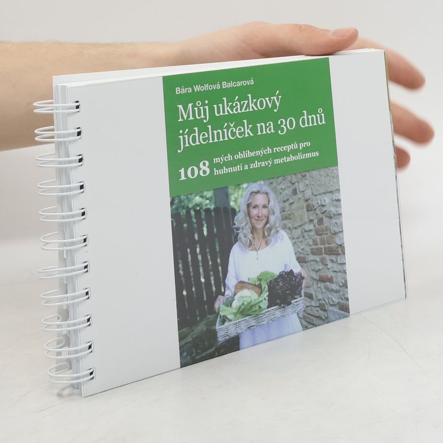 Barbora Wolfová Balcarová Můj ukázkový jídelníček na 30 dnů