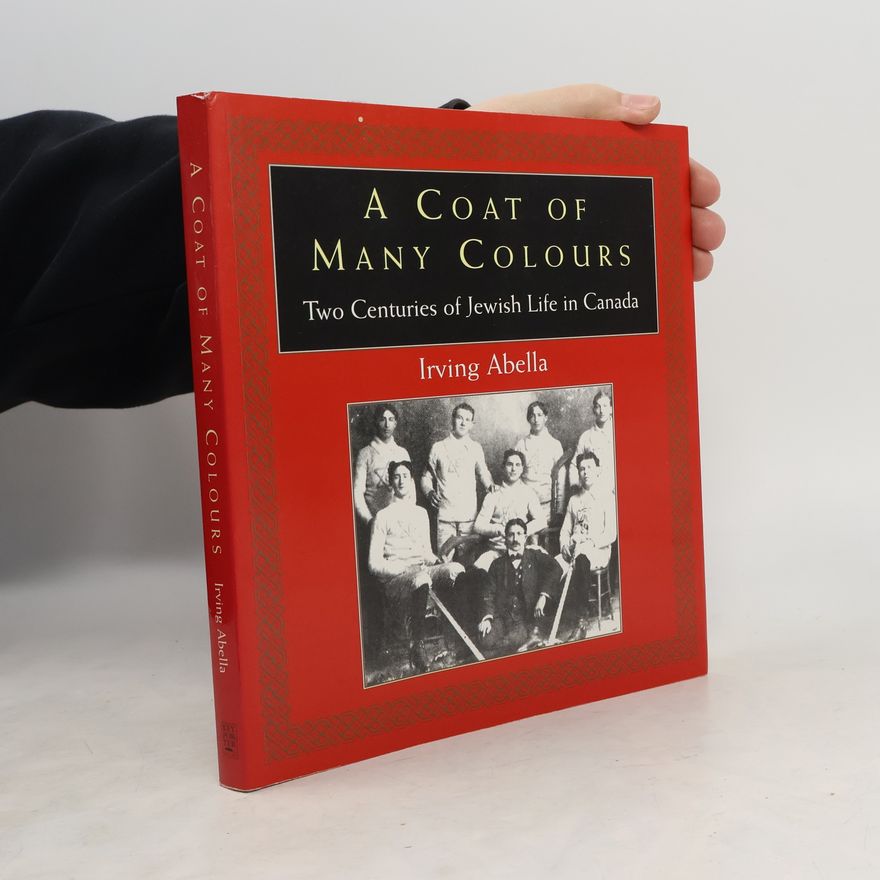 Irving M. Abella A Coat of Many Colours