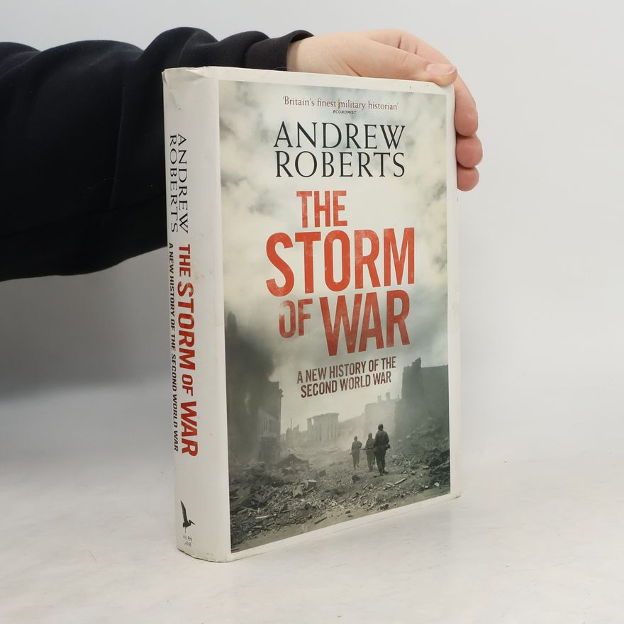 Andrew Roberts The Storm of War : A New History of the Second World War