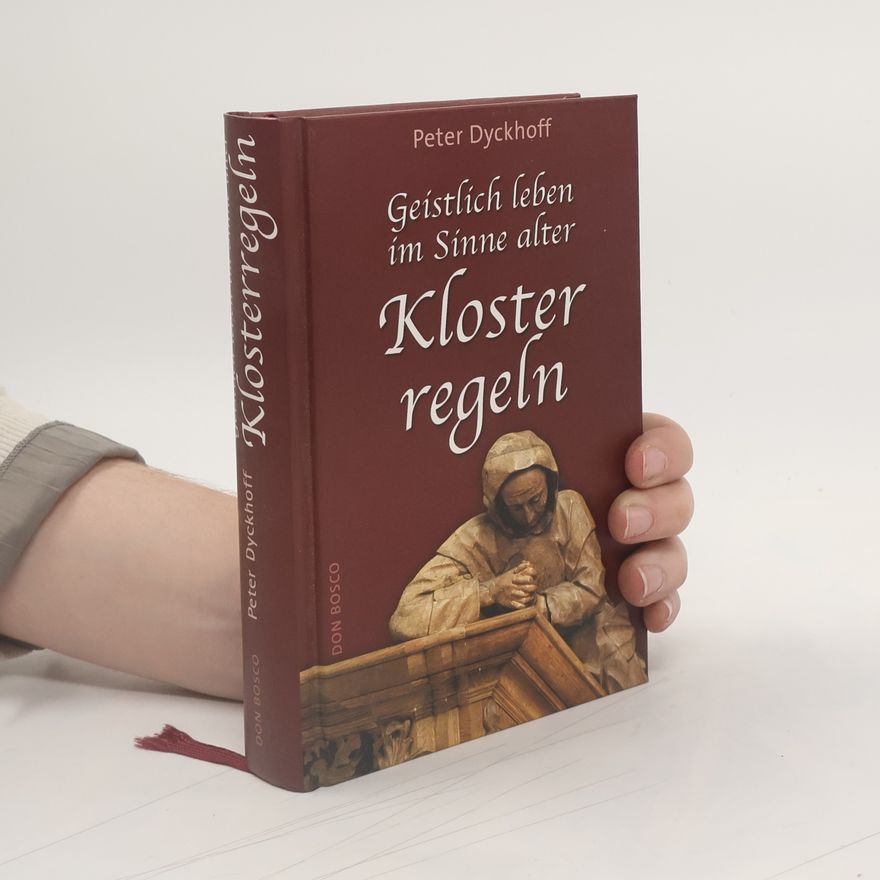 Peter Dyckhoff Geistlich leben im Sinne alter Klosterregeln