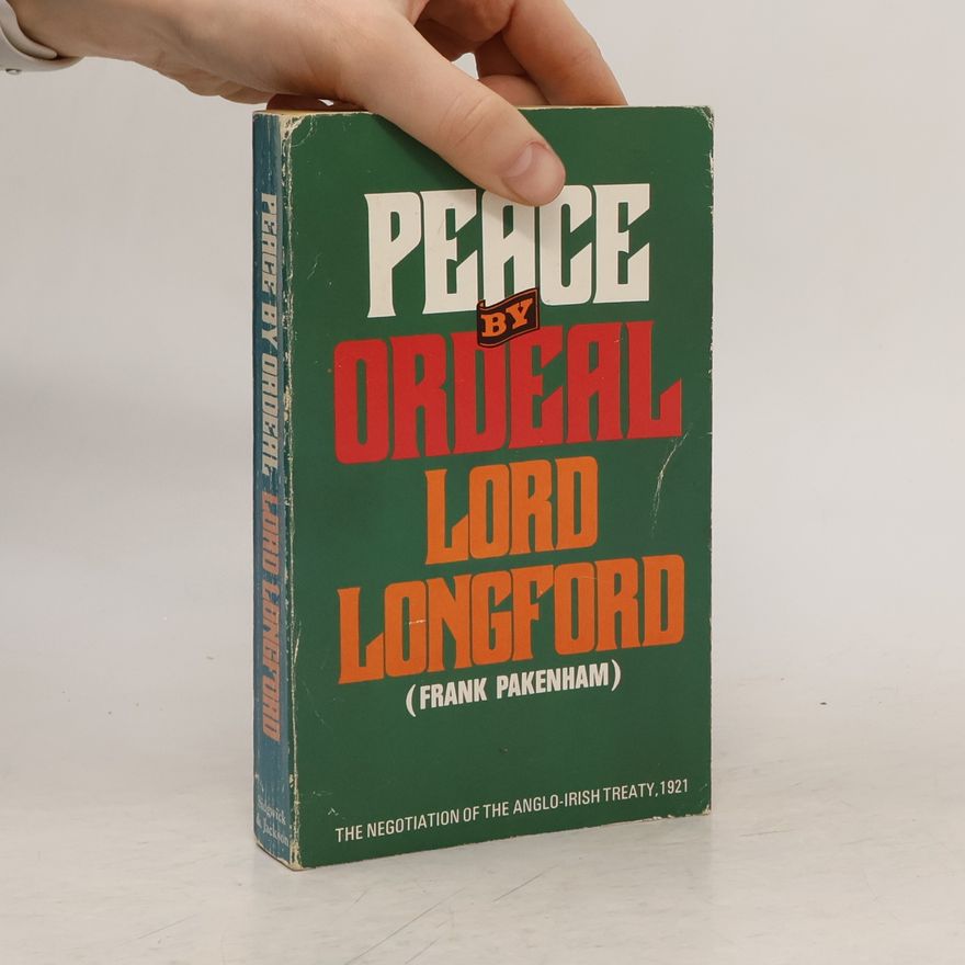 Frank Pakenham Earl of Longford Peace by Ordeal
