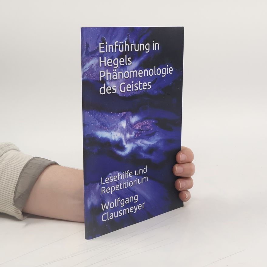 Wolfgang Clausmeyer Einführung in Hegels Phänomenologie des Geistes