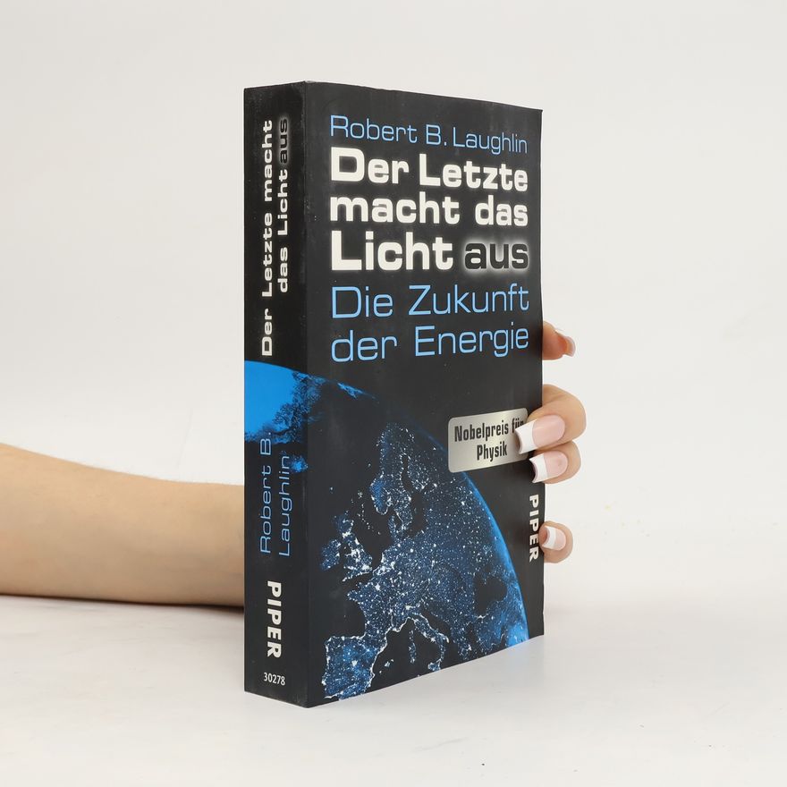Robert B. Laughlin Der Letzte macht das Licht aus