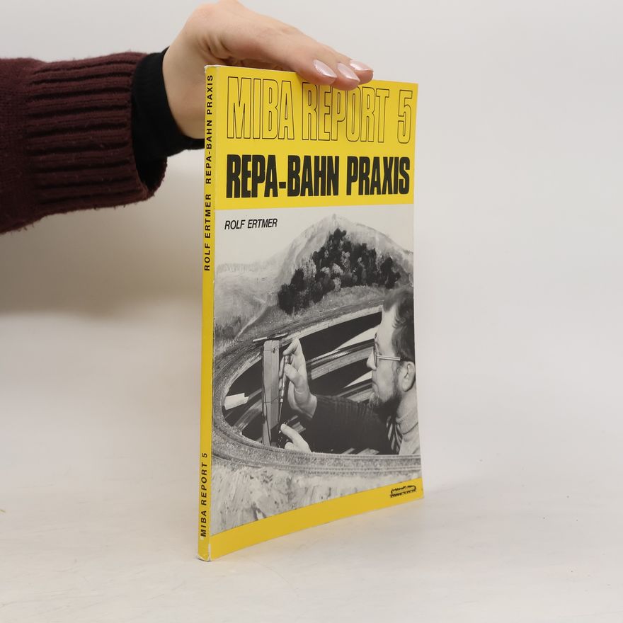 Rolf Ertmer MIBA Report 5. Repa-Bahn Praxis