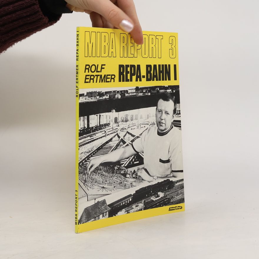 Rolf Ertmer MIBA Report 3. Repa-Bahn I
