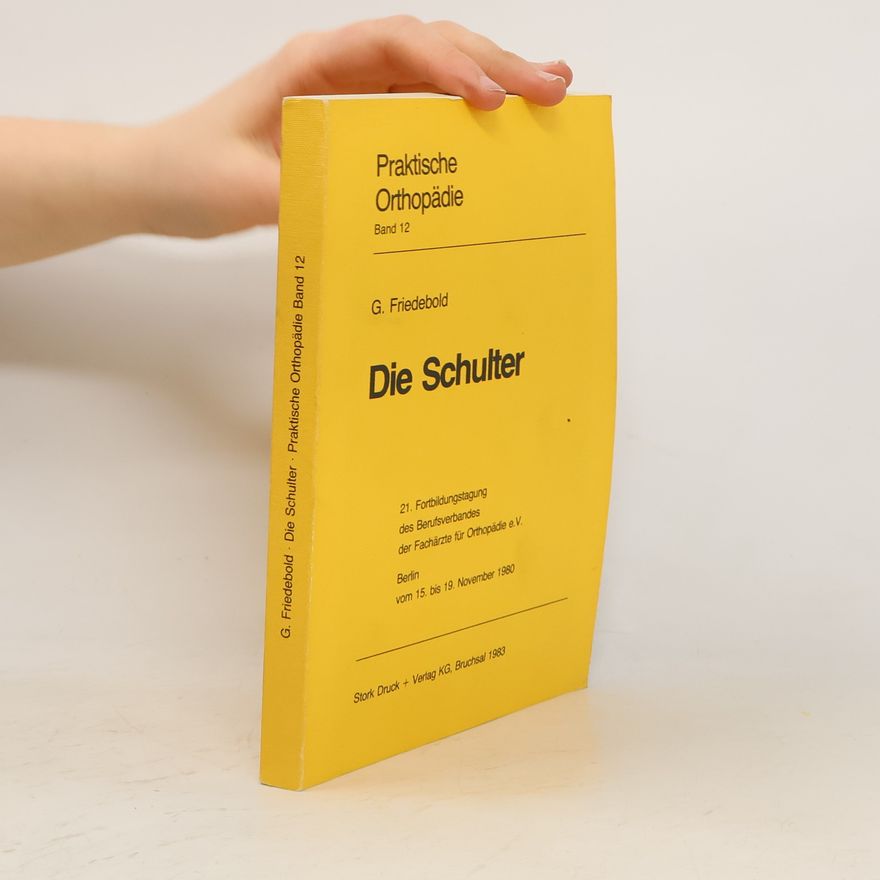 G. Friedebold Praktische Orthopädie 12. Die Schulter