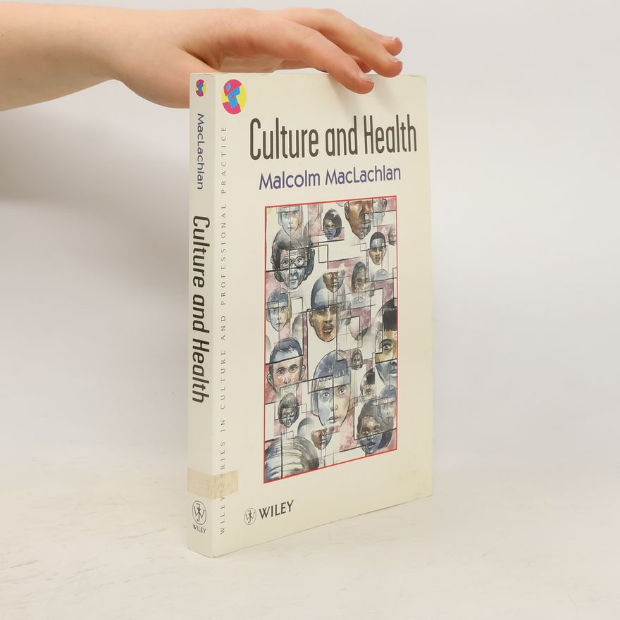 Malcolm MacLachlan Wiley Series in Culture and Professional Practice: Culture and Health