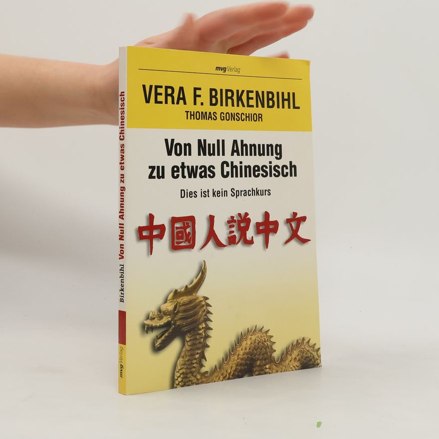 Vera Birkenbihl Von null Ahnung zu etwas Chinesisch