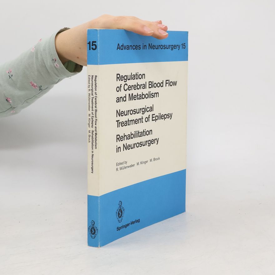M. Brock Advances in Neurosurgery - 15: Regulation of Cerebral Blood Flow and Metabolism. Neurosurgical Treatment of Epilepsy. Rehabilitation in Neurosurgery