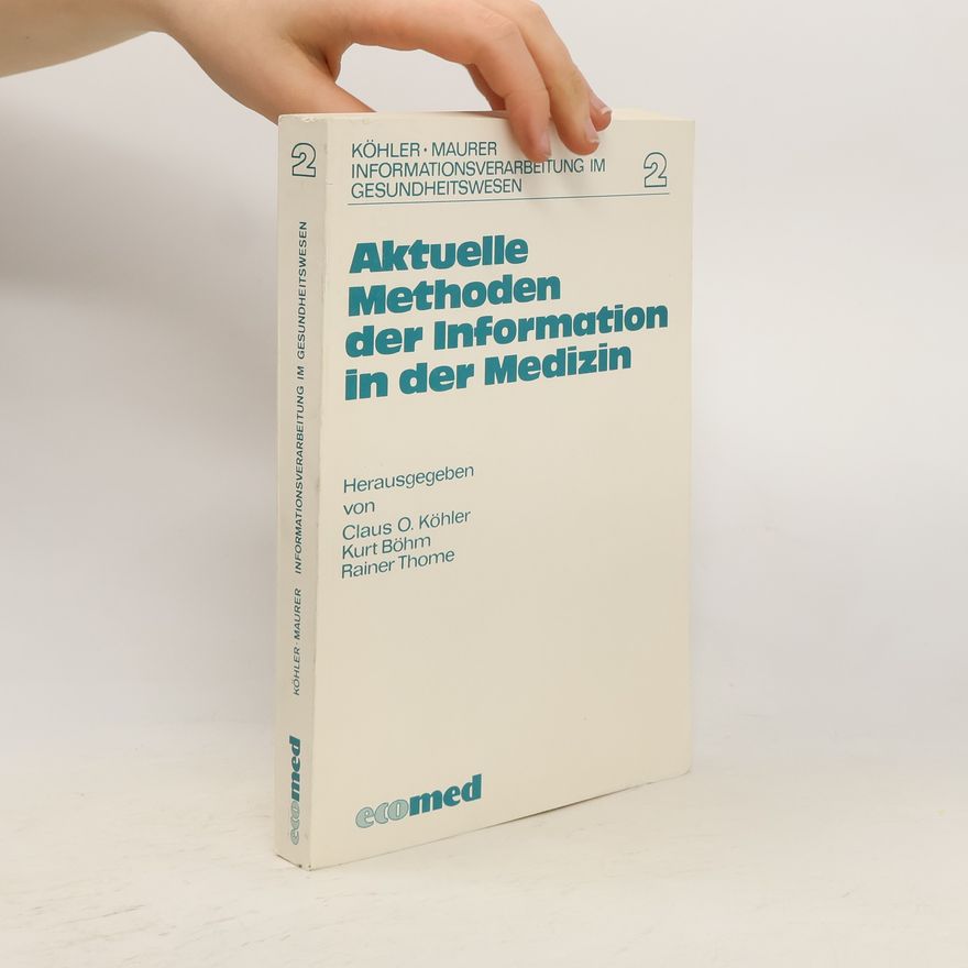 Kurt Böhm Informationsverarbeitung im Gesundheitswesen - 2: Aktuelle Methoden der Information in der Medizin