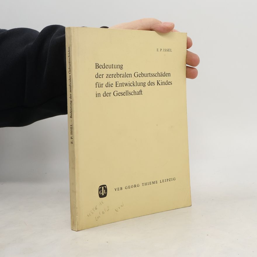 Ernst Peter Issel Bedeutung der zerebralen Geburtsschäden für die Entwicklung des Kindes in der Gesellschaft