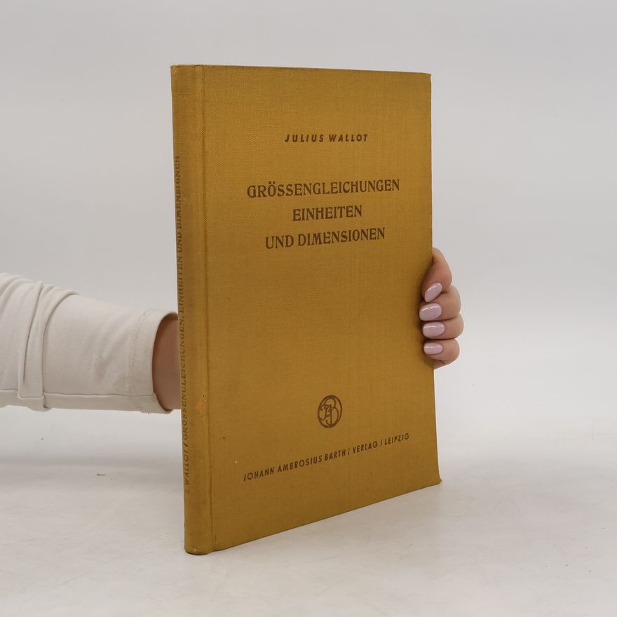 Julius Wallot Grössengleichungen, Einheiten und Dimensionen