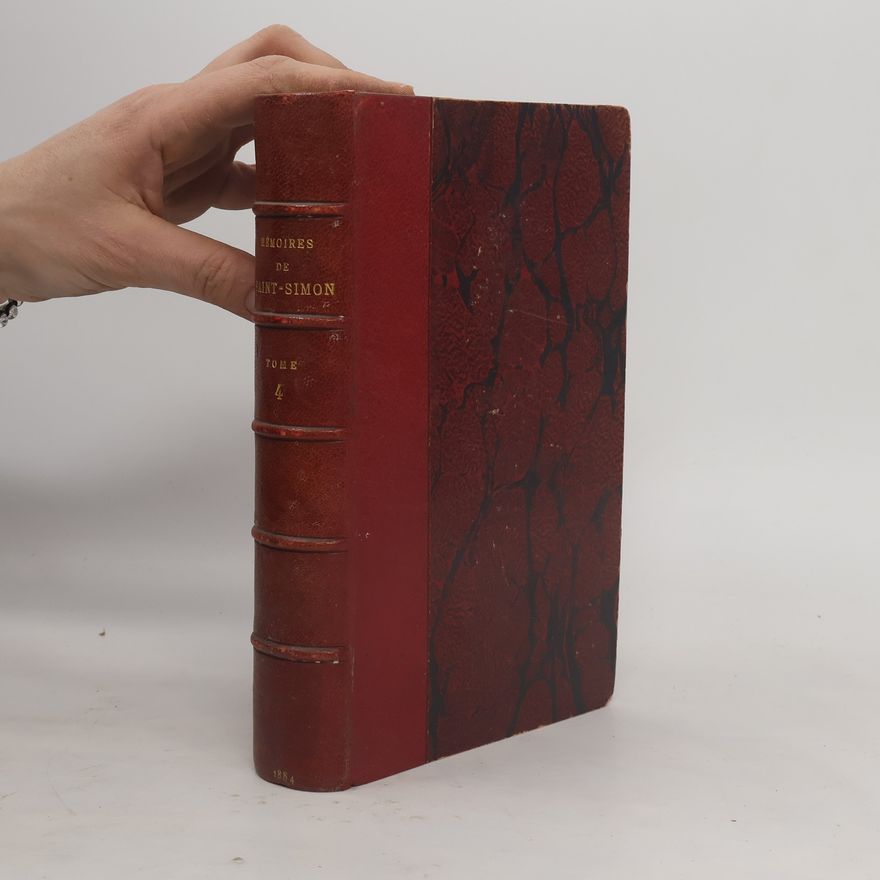 Louis De Rouvroy Duc De Saint-Simon Mémoires de Saint‑Simon. Tome 4
