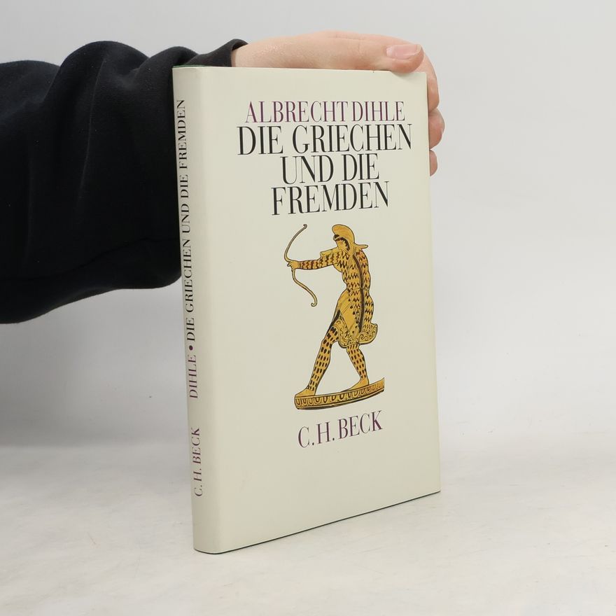Albrecht Dihle Die Griechen und die Fremden