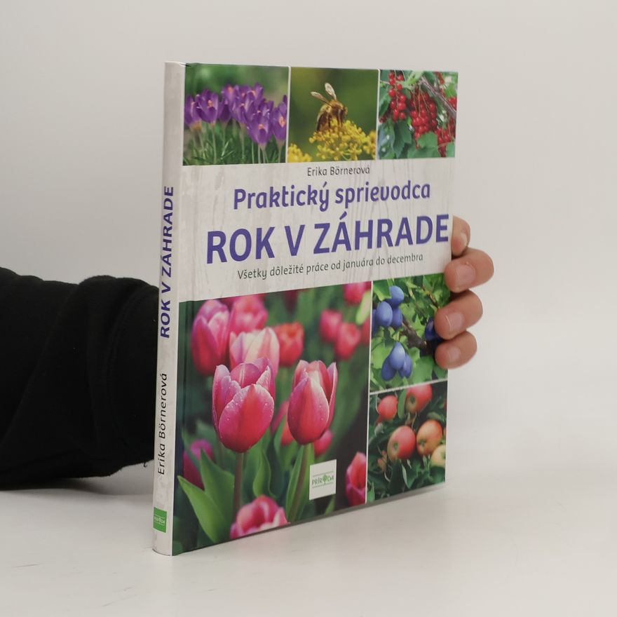 Erika Börner Rok v záhrade. Praktický sprievodca