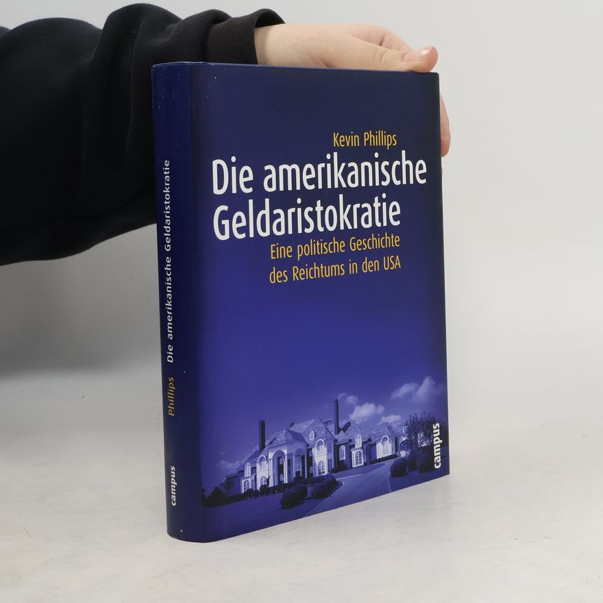 Kevin P. Phillips Die amerikanische Geldaristokratie