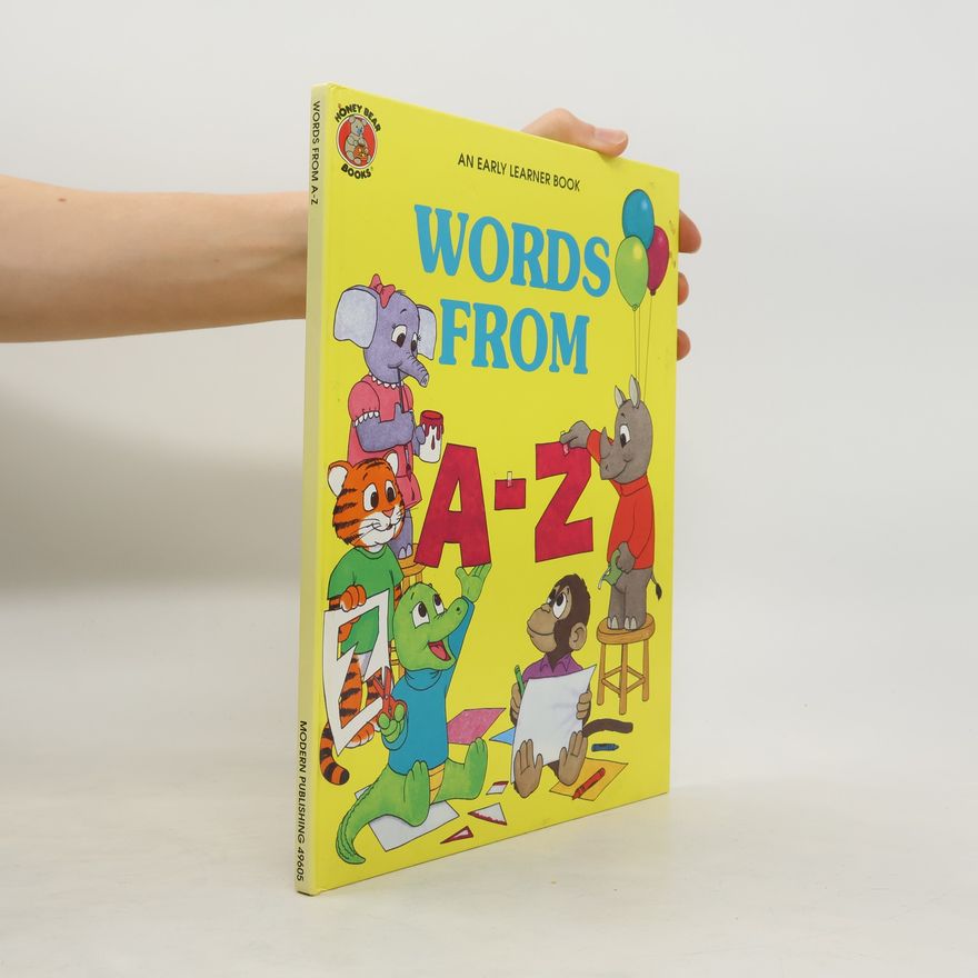 Various authors Honey Bear Books. Words from A-Z