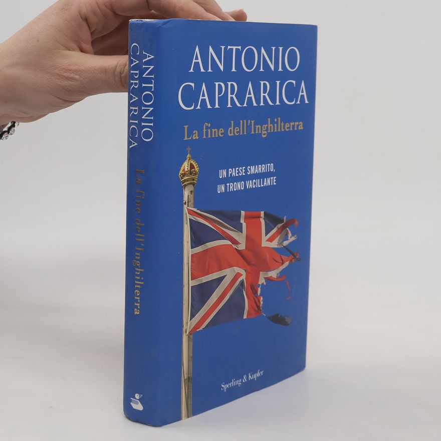Antonio Caprarica La fine dell'Inghilterra. Un Paese smarrito, un trono vacillante