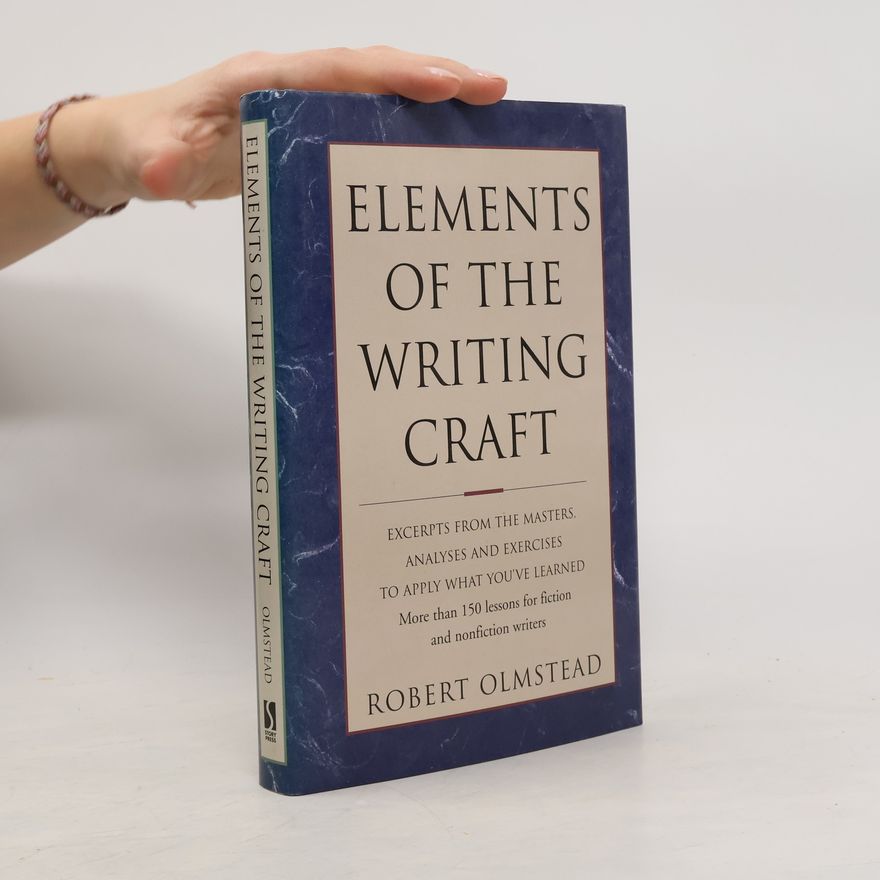 Robert Olmstead Elements of the Writing Craft