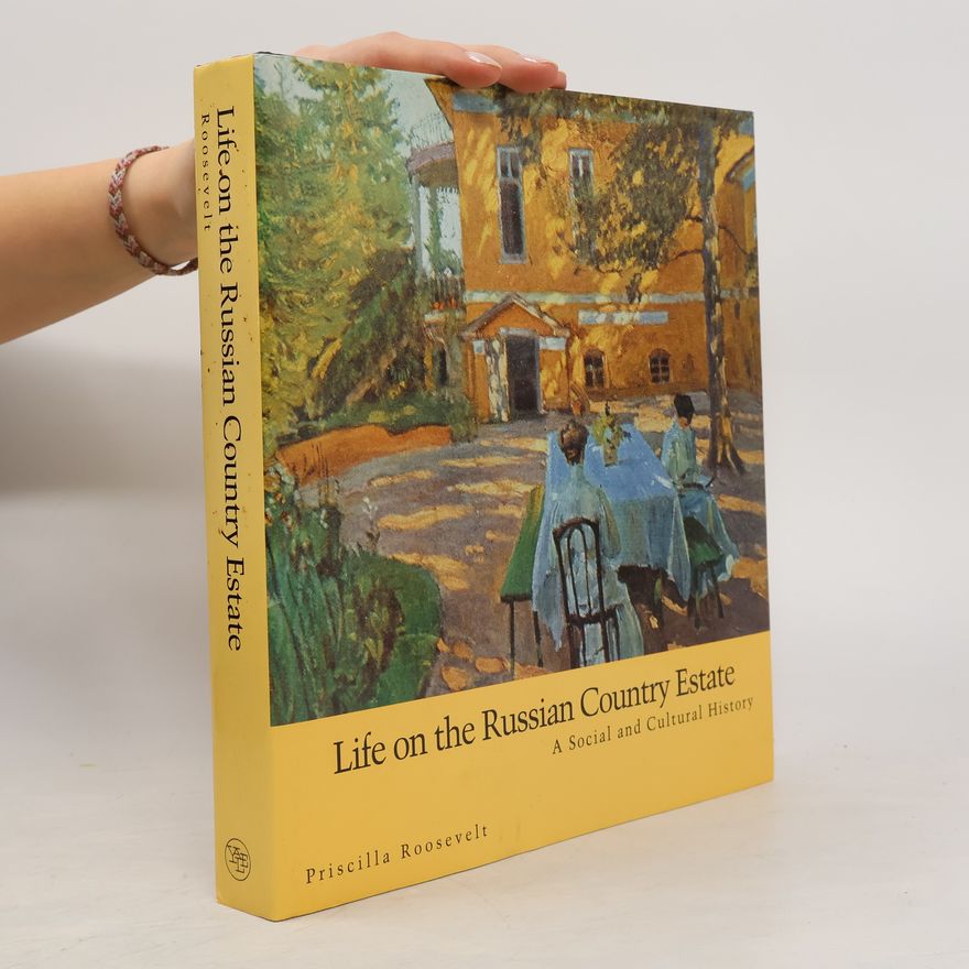 Priscilla R. Roosevelt Life on the Russian Country Estate