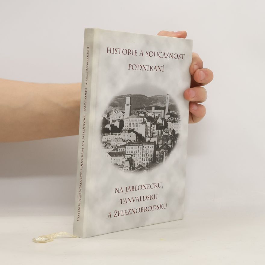 Jaroslav Lubas Historie a současnost podnikání na Jablonecku, Tanvaldsku a Železnobrodsku