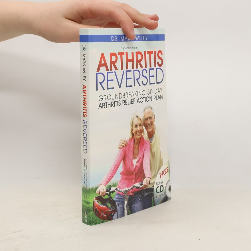 Mark Wiley Arthritis Reversed