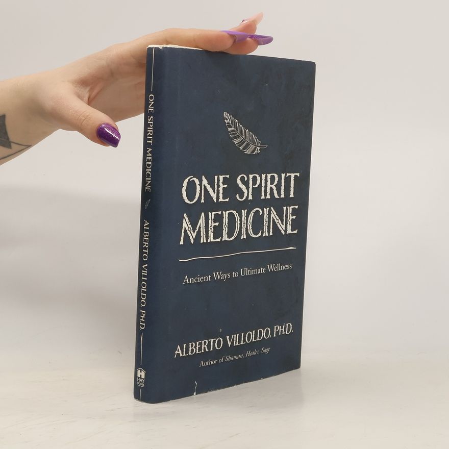 Alberto Villoldo One Spirit Medicine