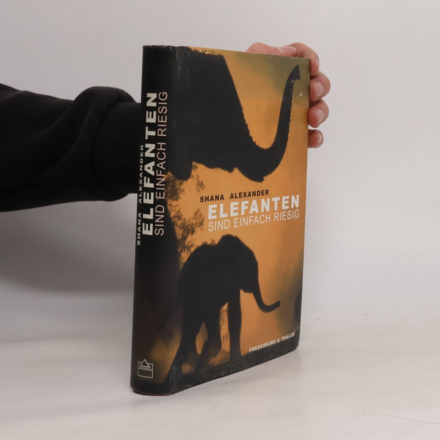 Shana Alexander Elefanten sind einfach riesig