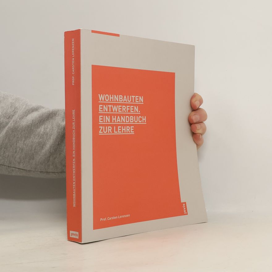 Carsten Lorenzen Wohnbauten entwerfen. Ein Handbuch zur Lehre