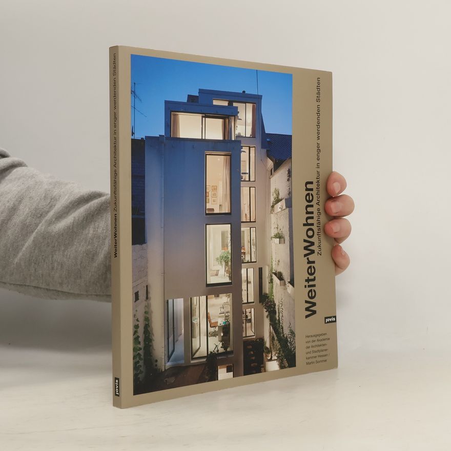 Martin Sommer WeiterWohnen: Zukunftsfähige Architektur in enger werdenden Städten