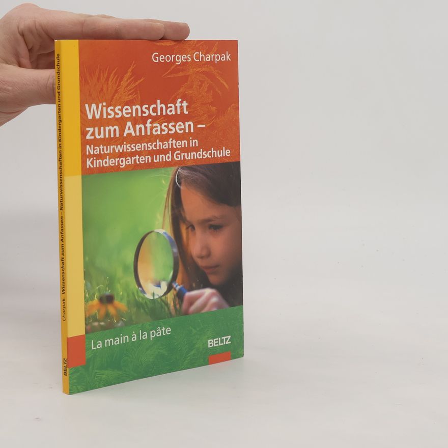 Georges Charpak La main à la pâte. Wissenschaft zum Anfassen