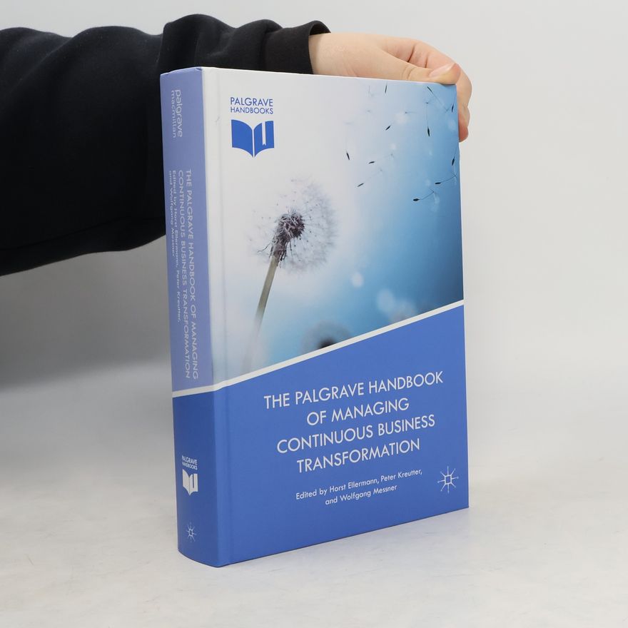 Peter Kreutter The Palgrave Handbook of Managing Continuous Business Transformation