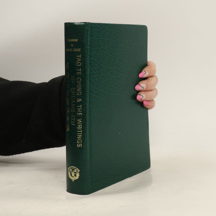 James Legge The Tao Te Ching / The Writings of Chuang‑Tzŭ / The T‘ai‑Shang (Treatise of Actions and Their Retributions)