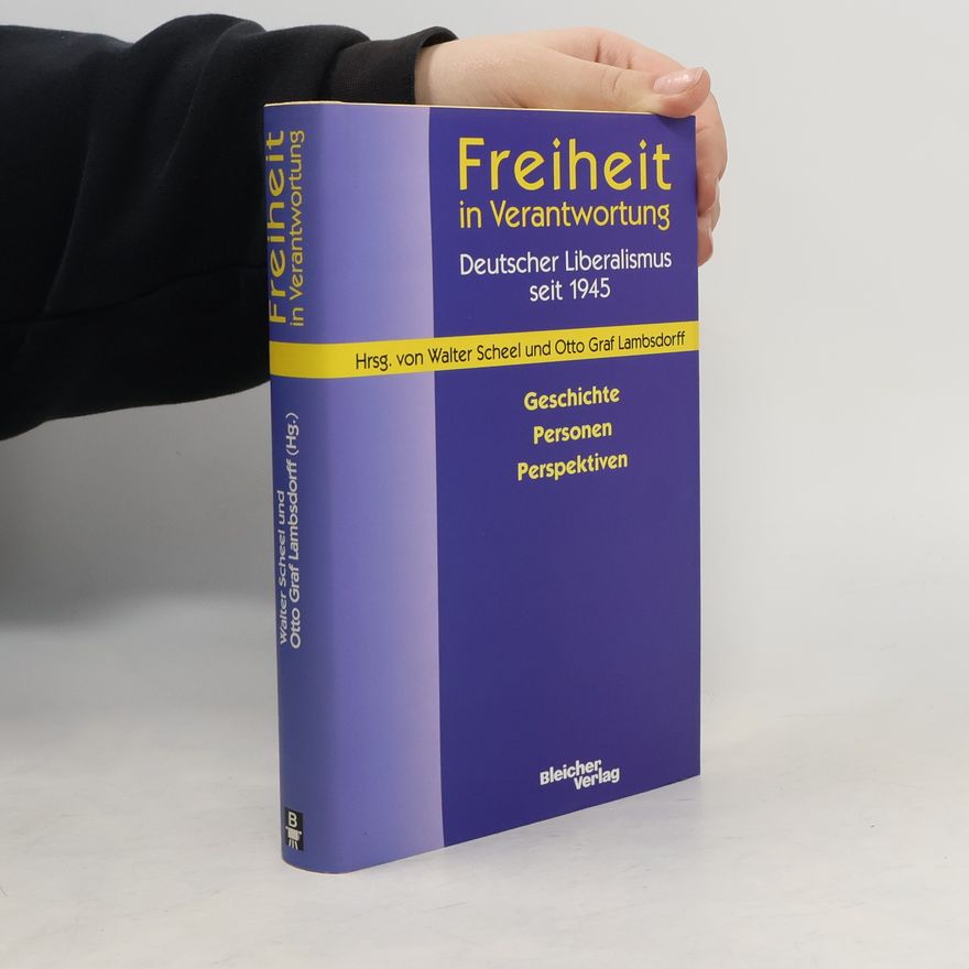 Walter Scheel Freiheit in Verantwortung - deutscher Liberalismus seit 1945