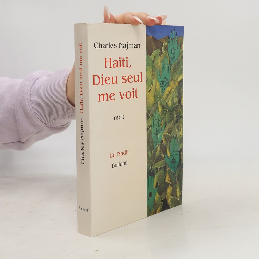 Charles Najman Le Nadir: Haïti, Dieu seul me voit