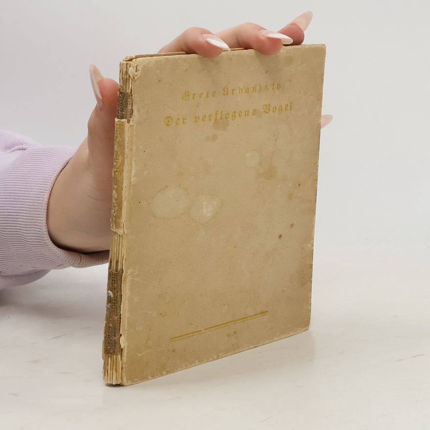 Grete von Urbanitzky Der verflogene Vogel