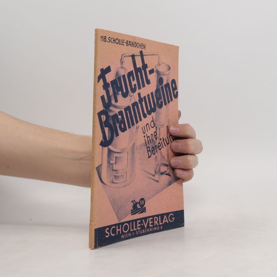 Josef Löschnig Die Fruchtbranntweine und ihre Bereitung