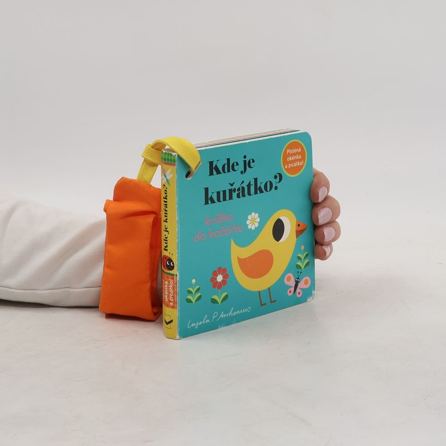 Ingela Peterson Arrhenius Kde je kuřátko? Knížka do kočárku