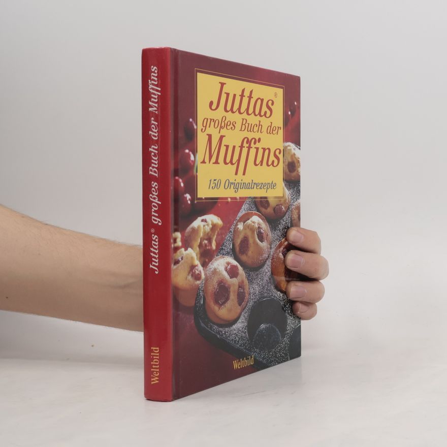 Jutta Renz Juttas großes Buch der Muffins: 150 Originalrezepte
