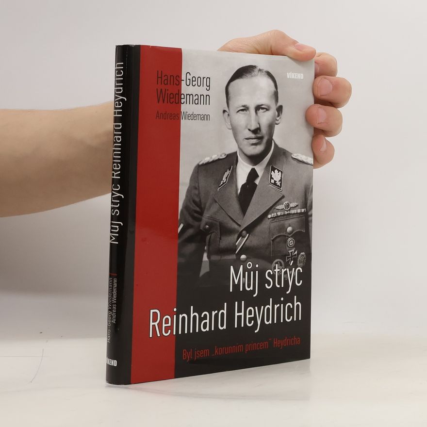 Hans-Georg Wiedemann Můj strýc Reinhard Heydrich. Byl jsem "korunním princem" Heydricha