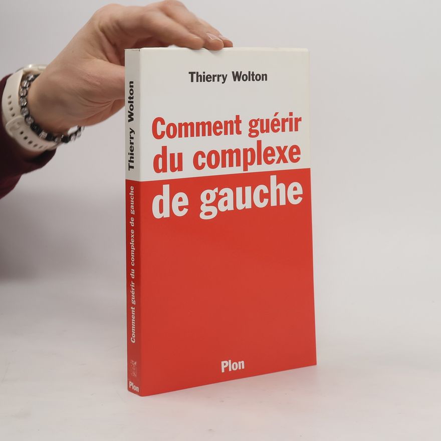 Thierry Wolton Comment guérir du complexe de gauche