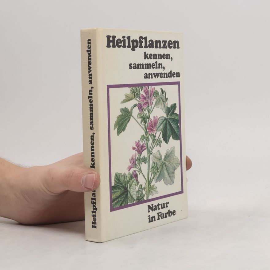 Autorenkollektiv Heilpflanzen kennen, sammeln, anwenden