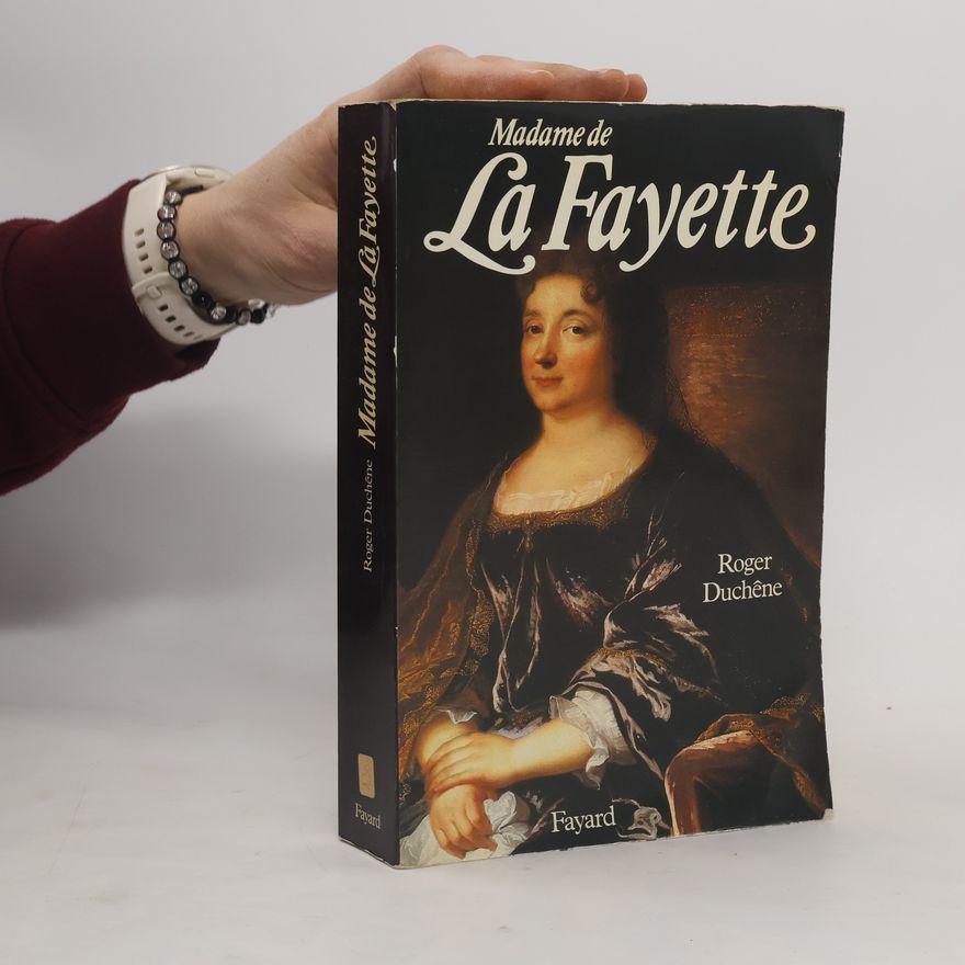 Roger Duchêne Mme de La Fayette, la romancière aux cent bras