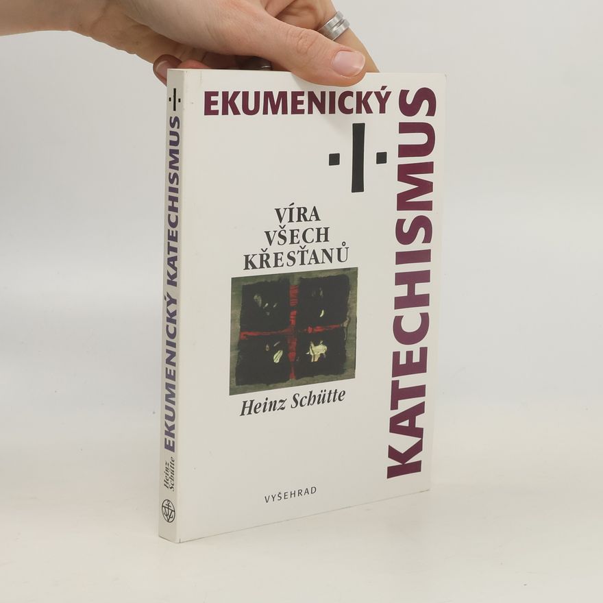 Heinz Schütte Ekumenický katechismus I. Víra všech křesťanů