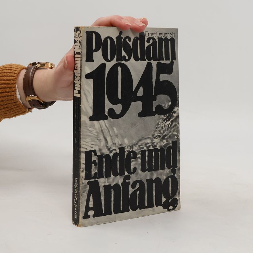 Ernst Deuerlein Potsdam 1945. Ende und Anfang