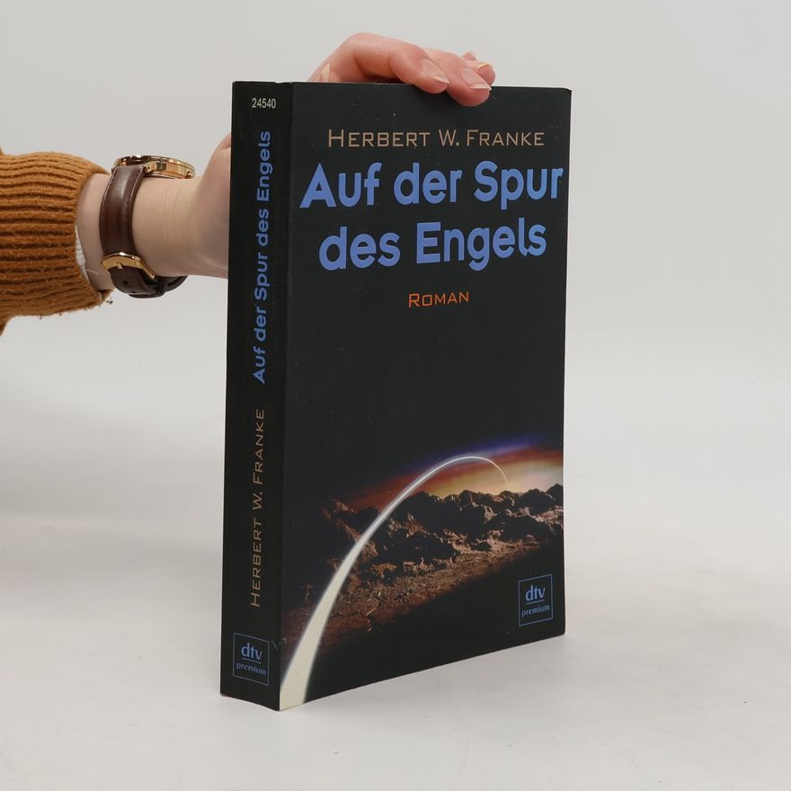 Herbert W. Franke Auf der Spur des Engels. Roman