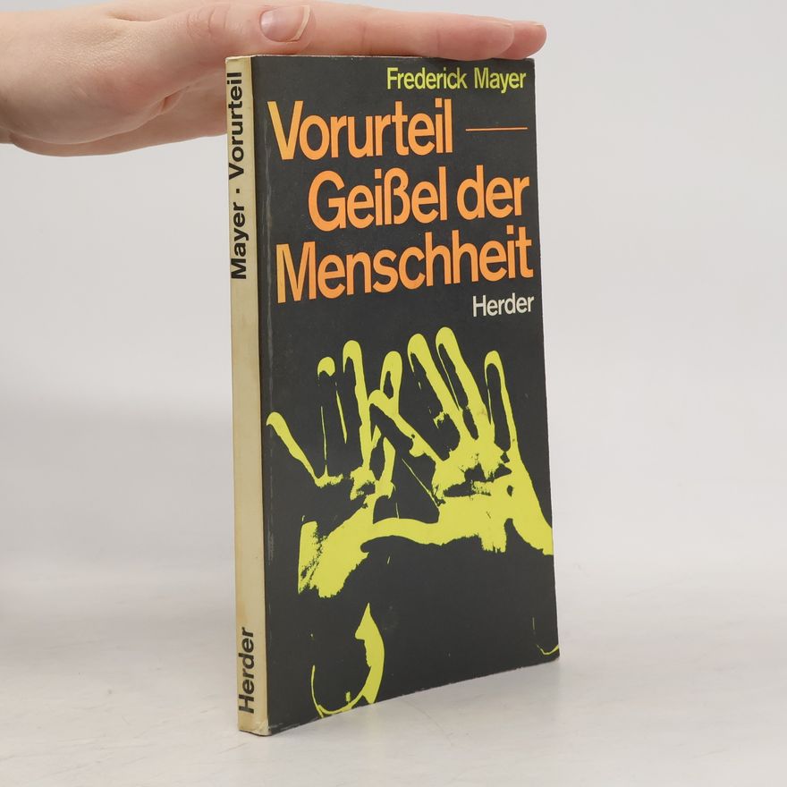 Frederick Mayer Vorurteil. Geißel der Menschheit