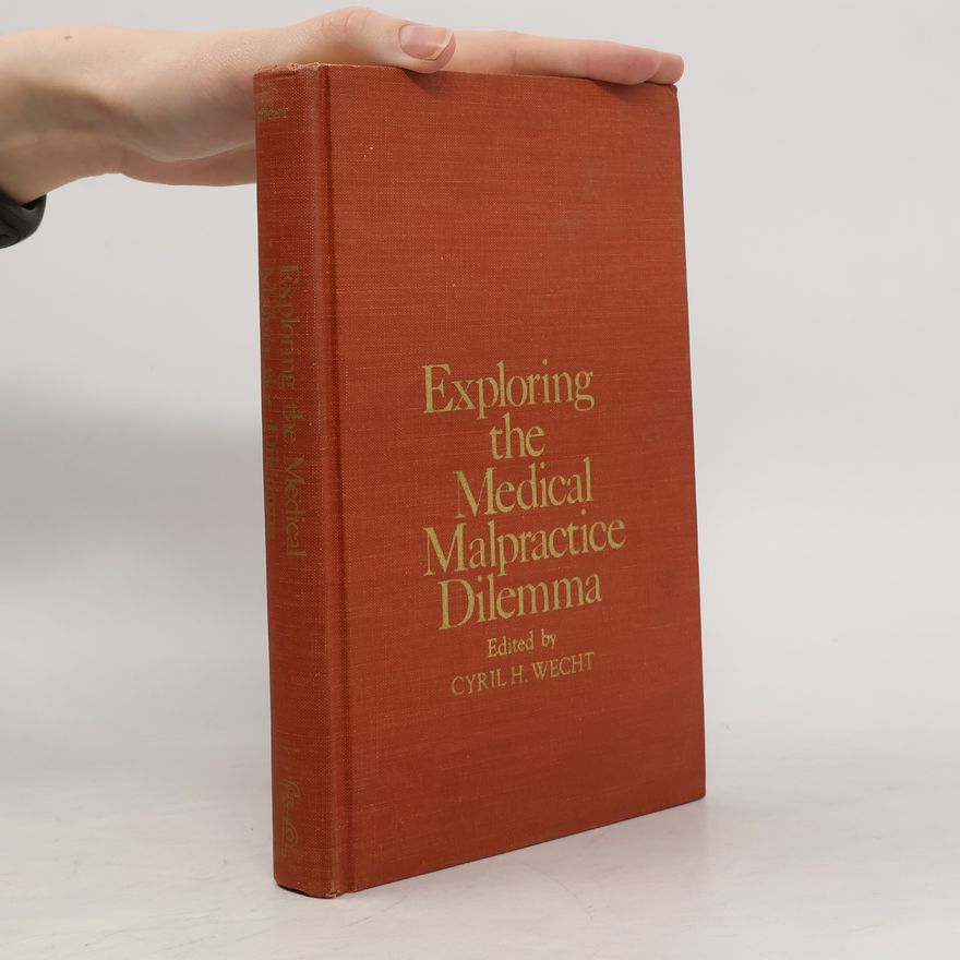 Cyril H. Wecht Exploring the Medical Malpractice Dilemma